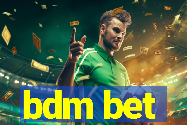 bdm bet